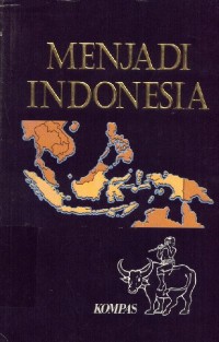 Image of Menjadi Indonesia: Akar-akar Kebangsaan Indonesia [Jilid 1]