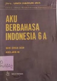 Image of Aku Berbahasa Indonesia [6a] : Untuk SD Kelas VI