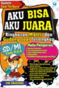 Image of Aku Bisa, Aku Juara : Ringkasan Materi dan Gudang Soal SD Kelas IV, V, VI