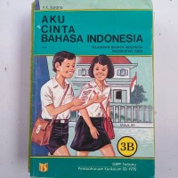 Image of Aku Cinta Bahasa Indonesia [3b] : Pendekatan CBSA untuk Kelas III SD