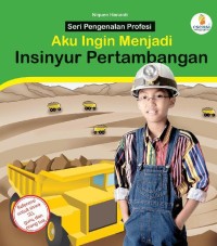 Image of Aku Ingin Menjadi Insinyur Pertambangan
