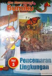 Image of Aku Menyayangi Bumiku [Vol. 5] : Pencemaran Lingkungan