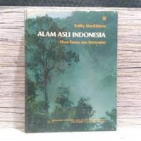 Image of Alam Asli Indonesia : Flora, Fauna, dan Keserasian