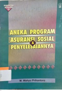 Image of Aneka Program Asuransi Sosial dan Penyelesaiannya