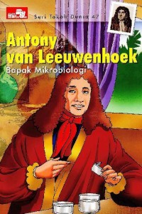 Image of Seri Tokoh Dunia [Jilid 47]: Antony van Leeuwenhoek=Bapak Mikrobiologi