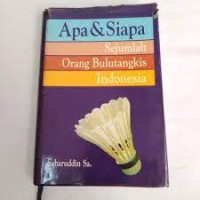 Image of Apa & Siapa Sejumlah Orang Bulutangkis Indonesia