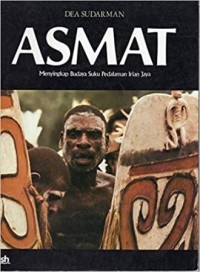 Image of Asmat: Menyingkap Budaya Suku Pedalaman Irian Jaya
