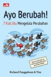 Image of Ayo Berubah! : 7 Kiat Jitu Mengelola Perubahan