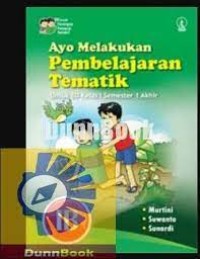 Image of Ayo Melakukan Pembelajaran Tematik [1b] : Untuk SD Kelas I Semester 1 Akhir