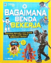 Image of Bagaimana Benda Bekerja : Bongkar, Singkap, Kagumi
