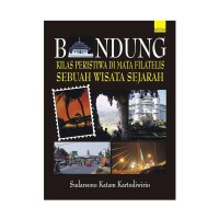 Image of Bandung: Kilas Peristiwa di Mata Filatelis [Sebuah Wisata Sejarah]
