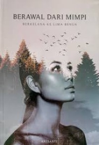 Image of Berawal dari Mimpi: Berkelana ke Lima Benua [Sebuah Kisah Perjalanan]