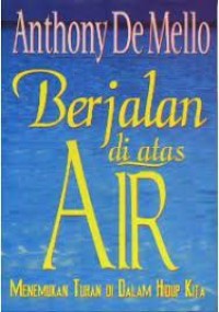 Image of Berjalan di Atas Air : Menemukan Tuhan di Dalam Hidup Kita
