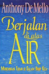 Image of Berjalan Diatas Air: Menemukan Tuhan di Dalam Hidup Kita