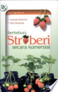 Image of Seri Agribisnis: Berkebun Stroberi Secara Komersial