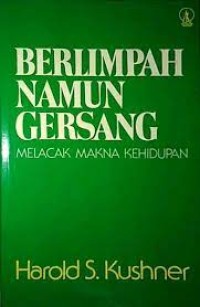 Image of Berlimpah Namun Gersang : Melacak Makna Kehidupan