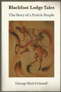 Image of Blackfoot Lodge Tales: the Story of a Prairie People