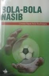 Image of Bola-bola Nasib : Catatan Sepak Bola Sindhunata