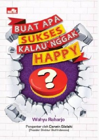 Image of Buat Apa Sukses Kalau Nggak Happy