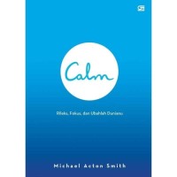 Image of Calm: Relaks, Fokus & Ubahlah Duniamu