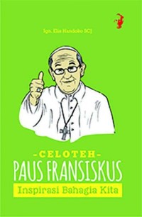 Image of Celoteh Paus Fransiskus : Inspirasi Bahagia Kita