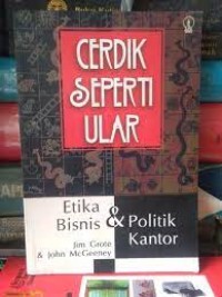 Image of Cerdik Seperti Ular: Etika Bisnis & Politik Kantor