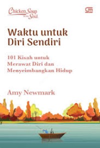 Image of Chicken Soup for the Soul: Waktu untuk Diri Sendiri [101 Kisah untuk Merawat Diri...]