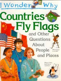 Image of Countries Fly Flags : And Other Questions About People and Places
