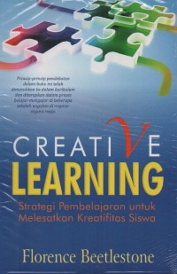 Image of Creative Learning: Strategi Pembelajaran untuk Melesatkan Kreatifitas Siswa