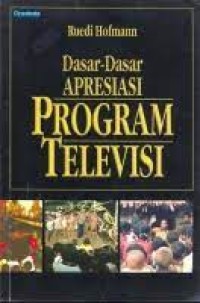 Image of Dasar-dasar Apresiasi Program Televisi= Menjadi Televisi Budaya Rakyat