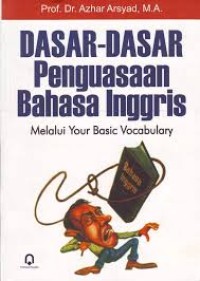 Image of Dasar-dasar Penguasaan Bahasa Inggris: Melalui Your Basic Vocabulary