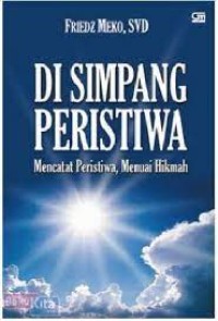 Image of Di Simpang Peristiwa : Mencatat Peristiwa, Menuai Hikmah