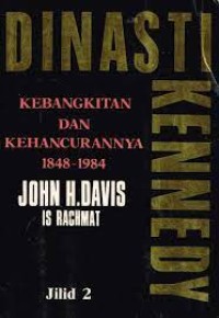 Image of Dinasti Kennedy [Jilid 2]: Kenagkitan dan Kehancuran [1848-1984]