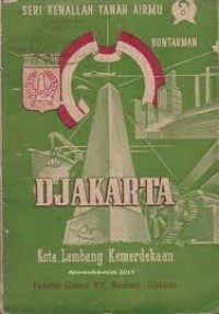 Image of Kenallah Tanah Airmu: Djakarta [Kota Lambang Kemerdekaan]