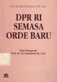 Image of DPR RI Semasa Orde Baru: Tinjauan Analitis Anggota DPR RI Masa Kerja 1982-1987