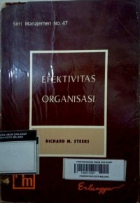 Image of Seri Manajemen [47]: Efektivitas Organisasi [Kaidah Tingkah Laku]=Organizational Effectiveness [a Behavioral View]