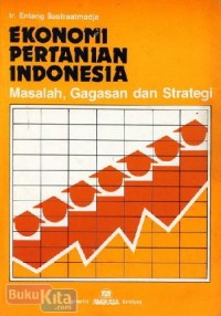 Image of Ekonomi Pertanian Indonesia: Masalah, Gagasan dan Strategi