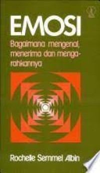 Image of Emosi : Bagaimana Mengenal, Menerima dan Mengarahkannya