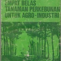 Image of Seri Ilmu Pengetahuan: Empat Belas Tanaman Perkebunan untuk Agro-Industri