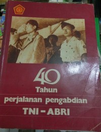 Image of Empat Puluh Tahun Perjalanan Pengabdian TNI-ABRI
