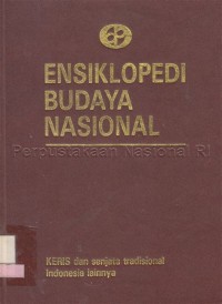 Image of Ensiklopedi Budaya Nasional : Keris dan Senjata Tradisional Lainnya