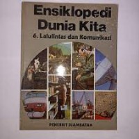 Image of Ensiklopedi Dunia Kita [6] : Lalu Lintas dan Komunikasi