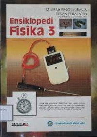 Image of Ensiklopedi Fisika [3] : Sejarah Pengukuran dan Desain Peralatan