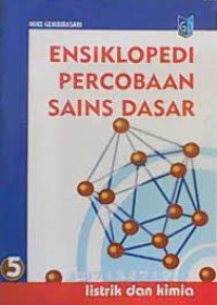 Image of Ensiklopedi Percobaan Sains Dasar [5] : Listrik dan Kimia
