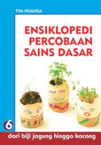 Image of Ensiklopedi Percobaan Sains Dasar [6] : dari Biji Jagung Hingga Kacang