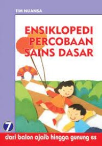 Image of Ensiklopedi Percobaan Sains Dasar [7] : dari Balon Ajaib Hingga Gunung Es
