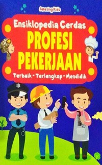 Image of Ensiklopedia Cerdas Profesi Pekerjaan :  Terbaik, Terlengkap, Mendidik