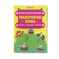 Image of Ensiklopedia Cerdas Transportasi Dunia : Terbaik-Terlengkap-Mendidik