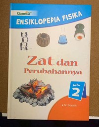 Image of Ensiklopedia Fisika [2] : Zat dan Perubahannya