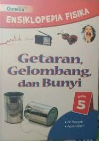 Image of Ensiklopedia Fisika [5] : Getaran, Gelombang, dan Bunyi